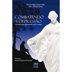 Imagem de Combatendo A Depressão e As Situações Depressivas Com A Oração - Kater Filho, Antonio Miguel - 9788527612524
