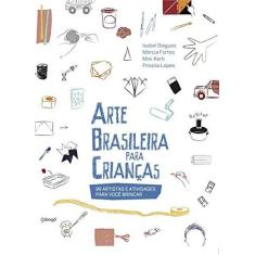 Imagem de Arte Brasileira Para Crianças. 100 Artistas e Atividades Para Você Brincar - Isabel Diegues - 9788555910159