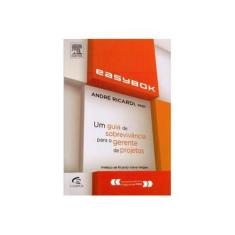 Imagem de Easybok - Um Guia de Sobrevivência Para o Gerente de Projetos - Ricardi, André - 9788535245158
