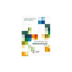 Imagem de Sociologia da Administração - Vania Martins Dos Santos - 9788521625247