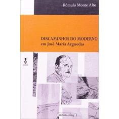 Imagem de Descaminhos do Moderno em José María Arguedas - Rômulo Monte Alto - 9788570418821