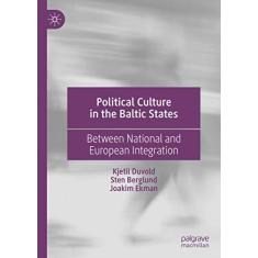 Imagem de Political Culture in the Baltic States: Between National and European Integration