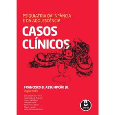 Imagem de Psiquiatria da Infância e da Adolescência - Casos Clínicos - Jr., Francisco B. Assumpção - 9788582710296