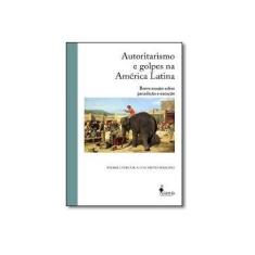 Imagem de Autoritarismo e Golpes na América Latina: Breve Ensaio Sobre Jurisdição e Exceção - Pedro Estevam Alves Pinto Serrano - 9788579394072