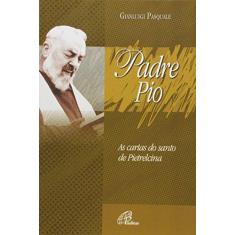 Imagem de Padre Pio - As Cartas Do Santo De Pietrelcina - Nao Consta - 9788535618365