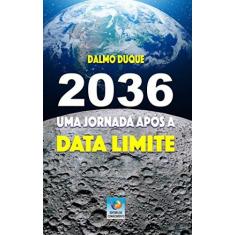 Imagem de 2036: uma Jornada Após a Data Limite - Dalmo Duque - 9788576184300
