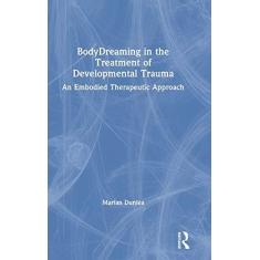Imagem de BodyDreaming in the Treatment of Developmental Trauma: An Embodied Therapeutic Approach