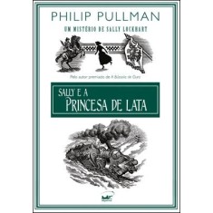 Imagem de Sally e a Princesa de Lata - Vol. 4 - Col. Sally Lockhart - Pullman, Philip - 9788539001590