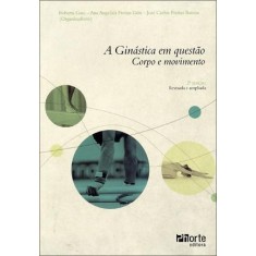 Imagem de A Ginástica Em Questão - Corpo e Movimento - 2ª Ed. - Batista, Jose Carlos De Freitas; Gaio, Roberta - 9788576552789