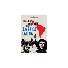 Imagem de Breve História da América Latina, Uma - Loris Zanatta - 9788531614088