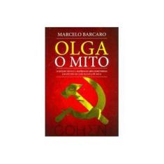 Imagem de Olga O Mito. O Estado Novo E A Repressão Aos Comunistas - Capa Comum - 9788540902374