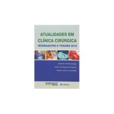 Imagem de Atualidades em Clínica Cirúrgica - Intergrastro e Trauma 2010 - Gustavo Pereira Fraga, José Luís Braga De Aquini, Nelson Adami Andreollo - 9788538801221