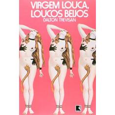 Imagem de Virgem Louca, Loucos Beijos - Dalton Trevisan - 9788501015679