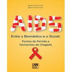 Imagem de Aids. Entre O Biomédico E O Social. Pontos De Partida E Horizontes De Chegada - Capa Flexível - 9788588656468