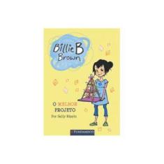 Imagem de Billie B. Brown. O Melhor Projeto - Sally Rippin - 9788539514281