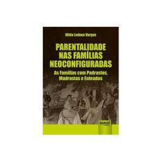 Imagem de Parentalidade nas Famílias Neoconfiguradas: As Famílias com Padrastos, Madrastas e Enteados - Hilda Ledoux Vargas - 9788536270104