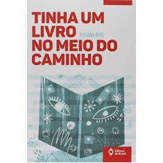 Imagem de Tinha Um Livro no Meio do Caminho - Rosana Rios - 9788510067799