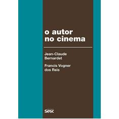 Imagem de O Autor no Cinema. A Política dos Autores. França, Brasil . Anos 1950 e 1960 - Jean-claude Bernardet - 9788594931108
