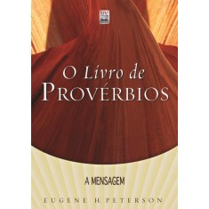 Imagem de O Livro de Provérbios - Série a Mensagem - Edição de Bolso - Peterson, Eugene H. - 9788561411763