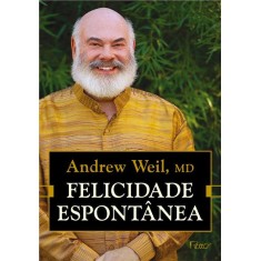Imagem de Felicidade Espontânea - Weil,  Andrew Md - 9788532527639