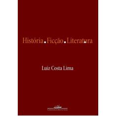 Imagem de História, Ficção, Literatura - Luiz Costa Lima - 9788535908572