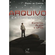 Imagem de Arquivo Extraterreno - Espíritos, Aliens, Ufos - Campos, Pedro De - 9788578130763
