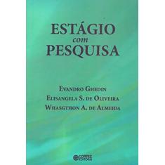 Imagem de Estágio Com Pesquisa - Almeida, Whasgthon A. De; Ghedin, Evandro; Oliveira, Elisangela S. De - 9788524923425