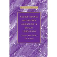 Imagem de George Newnes and the New Journalism in Britain, 1880�1910: Culture and Profit
