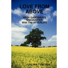 Imagem de Love from Above - Heidi Gardiners Encounter with the Afterlife