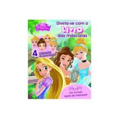 Imagem de Princesas - Volume 1. Coleção Divirta-se com o Livro das Máscaras Disney - Capa Comum - 9788536820934