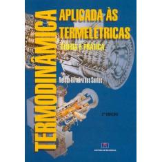 Imagem de Termodinâmica Aplicada as Termelétricas - 2ª Edição 2006 - Santos, Nelson Oliveira Dos - 9788571931497