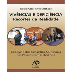 Imagem de Vivências e Deficiência - Recortes da Realidade - Machado, William César Alves - 9788588656208