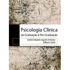 Imagem de Psicologia Clinica da Graduação a Pos-Graduação - Andres, Safra, Gilberto Antunez - 9788538808909