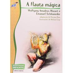 Imagem de A Flauta Mágica - Col. Reencontro Infantil - Schikaneder, Emanuel; Mozart, Wolfgang Amadeus - 9788526260092