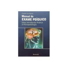 Imagem de MANUAL DO EXAME PSIQUICO - Claudio Lyra Bastos - 9788573094169