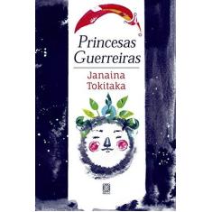 Imagem de Princesas Guerreiras - Janaina Tokitaka - 9788534705394