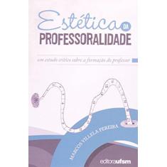 Imagem de Estética da Professoralidade. Um Estudo Crítico Sobre a Formação do Professor - Marcos Villela Pereira - 9788573911954