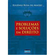 Imagem de Problemas e Soluções em Direito - Eugênio Rosa De Araujo - 9788576269991
