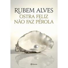 Imagem de Ostra Feliz Não Faz Pérola - 2ª Ed. 2014 - Alves, Rubem - 9788542202076