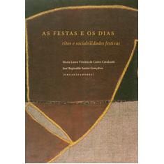 Imagem de Festas E Os Dias, As - Ritos E Sociabilidades Festivas - Maria Laura Viveiros De Cast / Gonçalves, Jose Reginaldo Santos Cavalcanti - 9788577400126