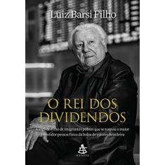 Imagem de O rei dos dividendos: A saga do filho de imigrantes pobres que se tornou o maior investidor pessoa física da bolsa de valores brasileira