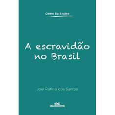 Imagem de A Escravidão No Brasil - Col. Como Eu Ensino - Santos, Joel Rufino Dos - 9788506071571