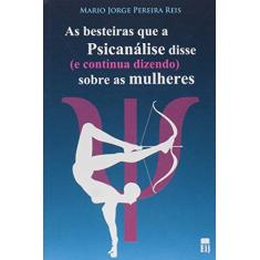 Imagem de As Besteiras que a Psicanalise Disse - Capa Comum - 9788587873507