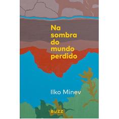 Imagem de Na Sombra do Mundo Perdido - Ilko Minev - 9788593156588