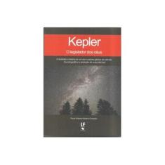 Imagem de Kepler - o Legislador Dos Céus - 2ª Ed. 2013 - Contador, Paulo Roberto Martins - 9788578611804