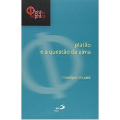 Imagem de Platão e a Questão da Alma - Coleção Philosophica - Monique Dixaut - 9788534944991