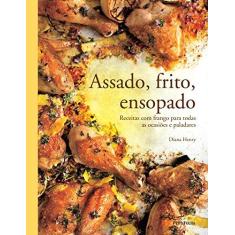 Imagem de Assado, Frito, Ensopado: Receitas Com Frango Para Todas As Ocasiões E Paladares - Diana Henry - 9788568684559
