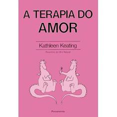 Imagem de A Terapia do Amor - Keating, Kathleen - 9788531507977