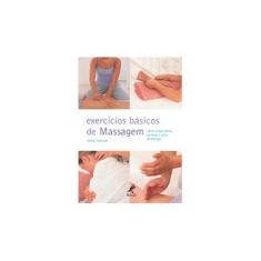 Imagem de Exercícios Básicos de Massagem - Como Tratar Dores , Estresse e Falta de Energia - Kavanagh, Wendy - 9788520425503