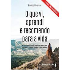 Imagem de O Que Vi, Aprendi e Recomendo Para A Vida - Marciano,orlando - 9788594550781